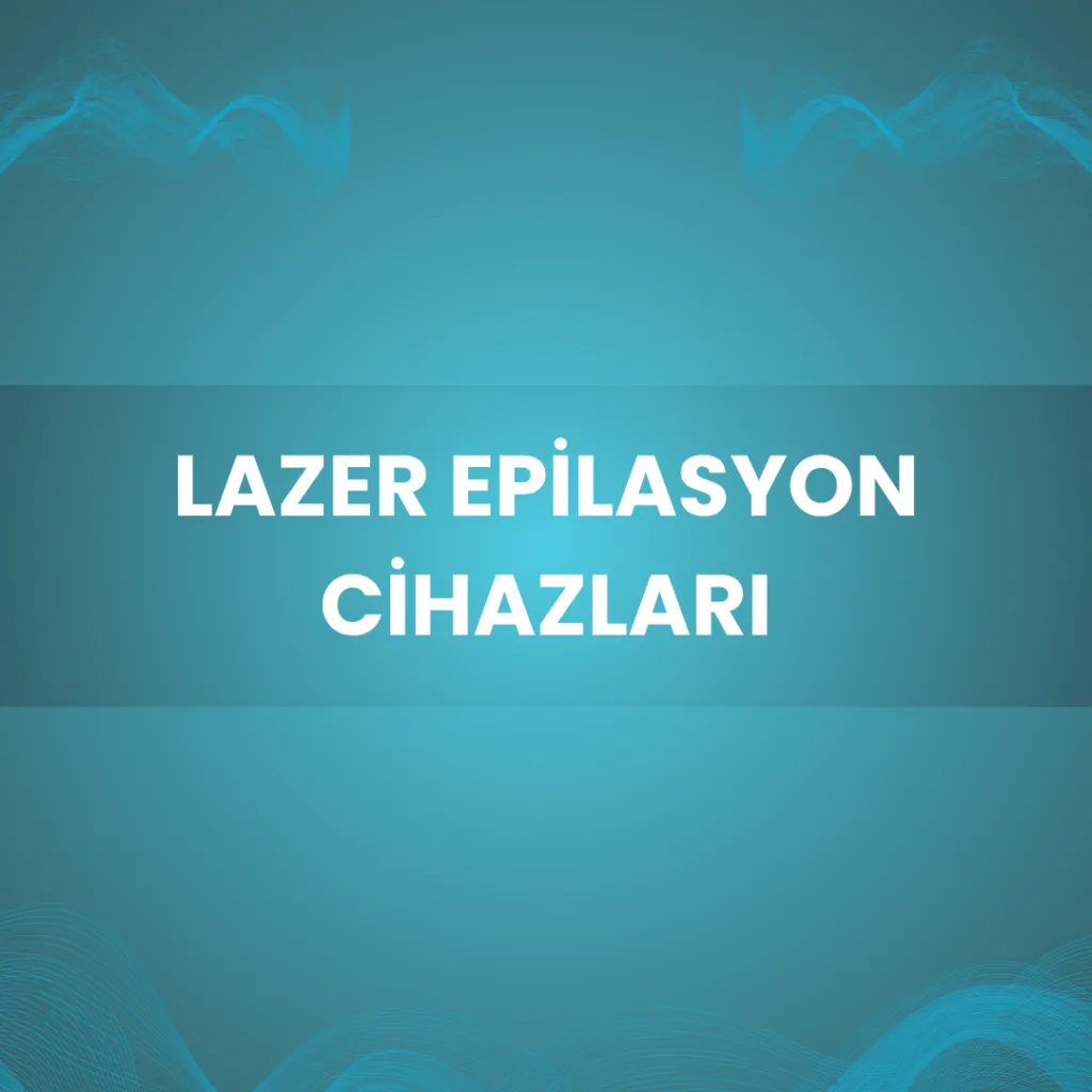 Lazer Epilasyon Cihazları